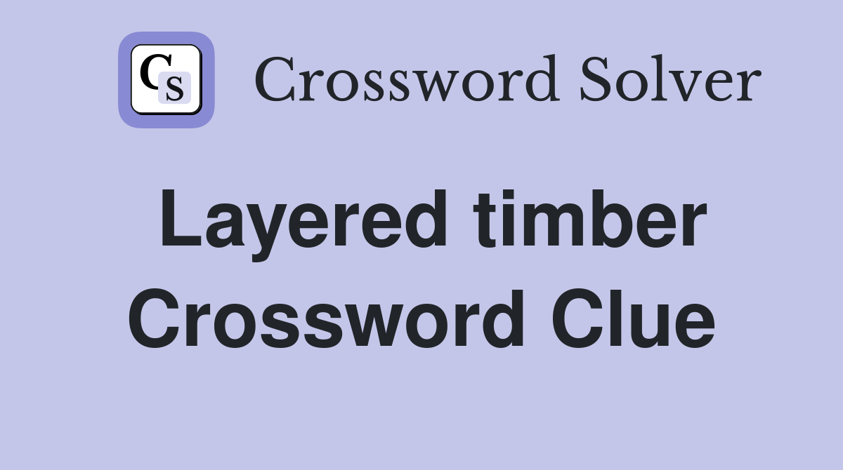 Layered timber Crossword Clue Answers Crossword Solver